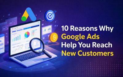 10 Reasons Why Google Ads Help You Reach New Customers in 2026